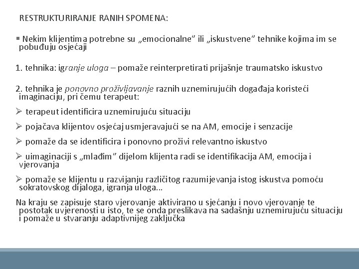 RESTRUKTURIRANJE RANIH SPOMENA: § Nekim klijentima potrebne su „emocionalne” ili „iskustvene” tehnike kojima im