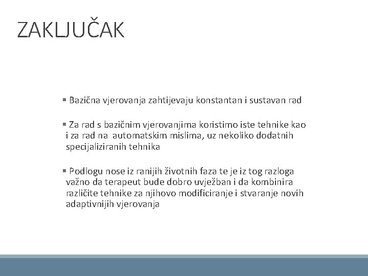 ZAKLJUČAK § Bazična vjerovanja zahtijevaju konstantan i sustavan rad § Za rad s bazičnim