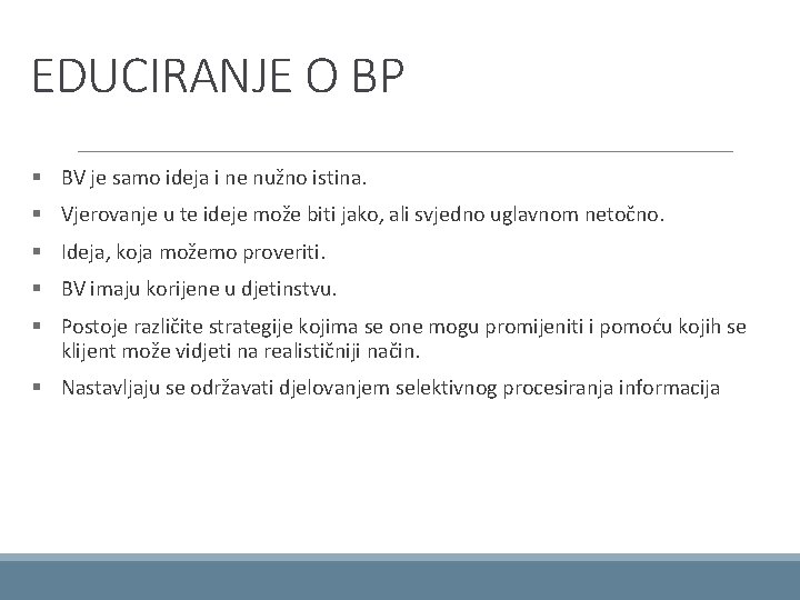 EDUCIRANJE O BP § BV je samo ideja i ne nužno istina. § Vjerovanje