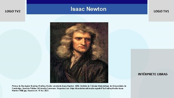 LOGO TV 2 Isaac Newton LOGO TV 1 INTÉRPRETE LIBRAS Pintura de Barrington Bramley