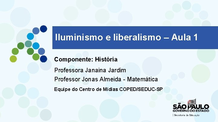 Iluminismo e liberalismo – Aula 1 Componente: História Professora Janaina Jardim Professor Jonas Almeida