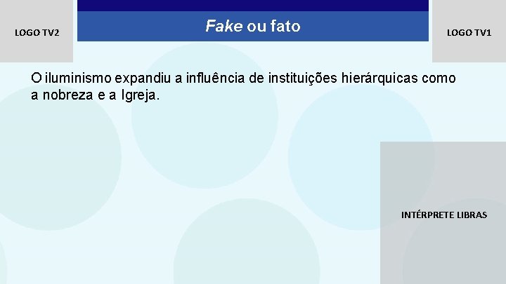 LOGO TV 2 Fake ou fato LOGO TV 1 O iluminismo expandiu a influência