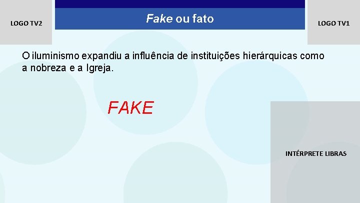 LOGO TV 2 Fake ou fato LOGO TV 1 O iluminismo expandiu a influência