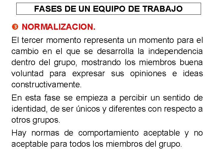 FASES DE UN EQUIPO DE TRABAJO NORMALIZACION. El tercer momento representa un momento para