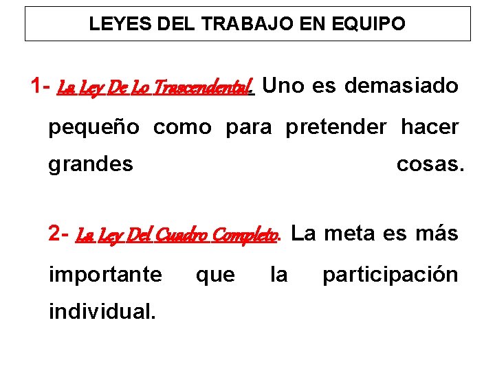 LEYES DEL TRABAJO EN EQUIPO 1 - La Ley De Lo Trascendental. Uno es