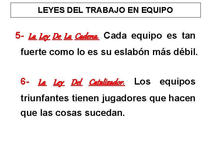 LEYES DEL TRABAJO EN EQUIPO 5 - La Ley De La Cadena. Cada equipo
