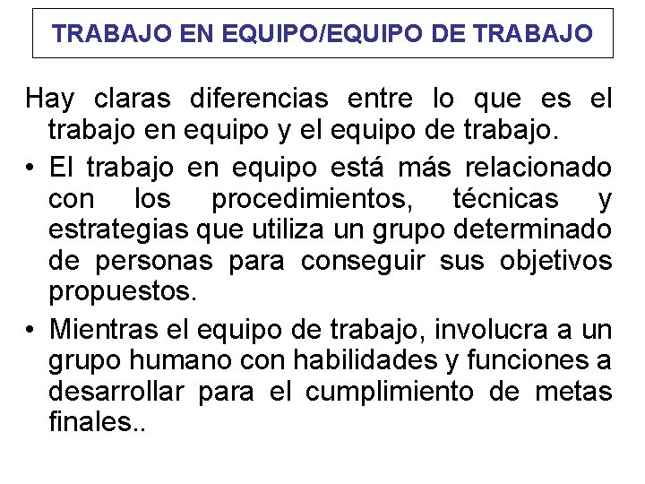 TRABAJO EN EQUIPO/EQUIPO DE TRABAJO Hay claras diferencias entre lo que es el trabajo