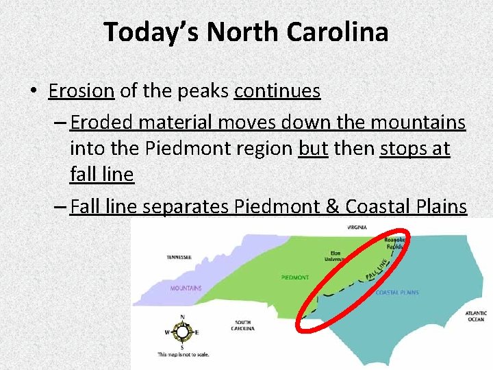 Today’s North Carolina • Erosion of the peaks continues – Eroded material moves down