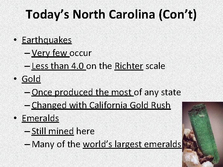 Today’s North Carolina (Con’t) • Earthquakes – Very few occur – Less than 4.