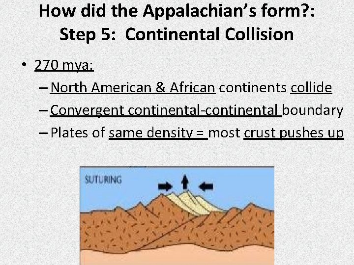 How did the Appalachian’s form? : Step 5: Continental Collision • 270 mya: –