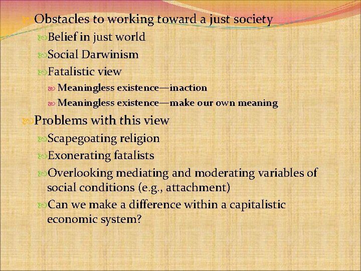  Obstacles to working toward a just society Belief in just world Social Darwinism