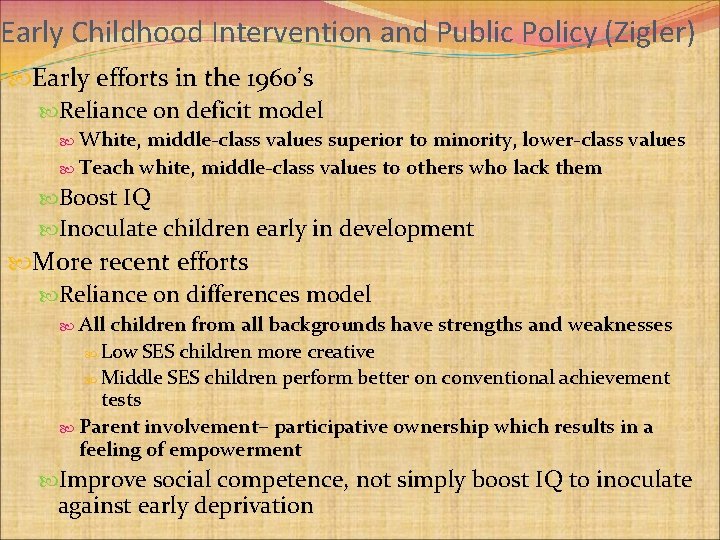 Early Childhood Intervention and Public Policy (Zigler) Early efforts in the 1960’s Reliance on