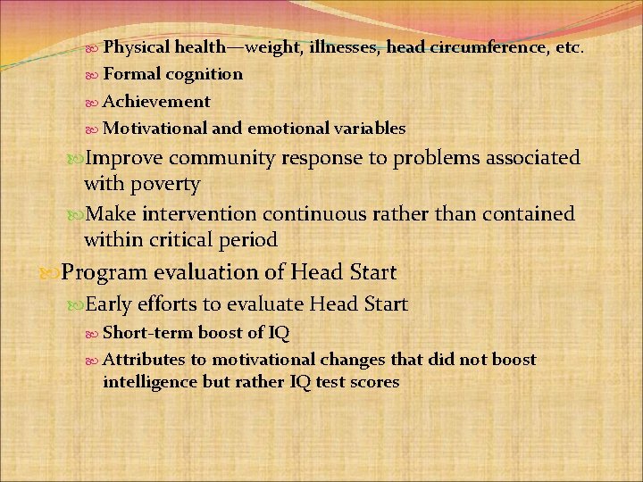  Physical health—weight, illnesses, head circumference, etc. Formal cognition Achievement Motivational and emotional variables