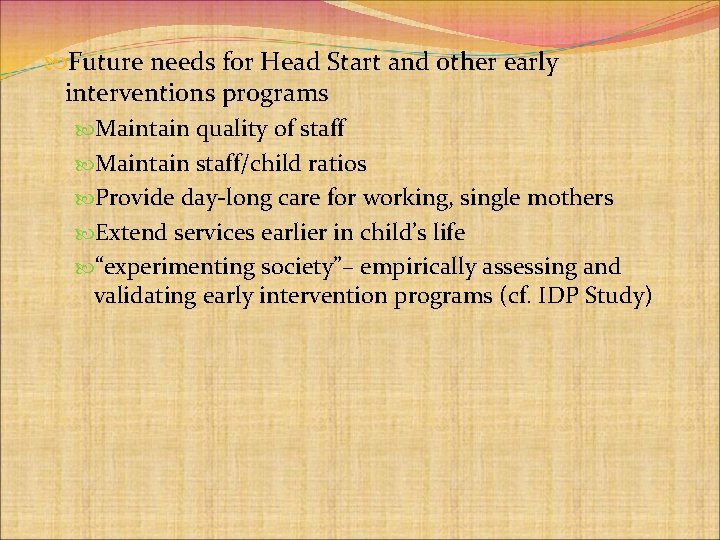  Future needs for Head Start and other early interventions programs Maintain quality of