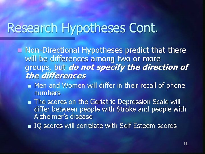 Research Hypotheses Cont. n Non-Directional Hypotheses predict that there will be differences among two