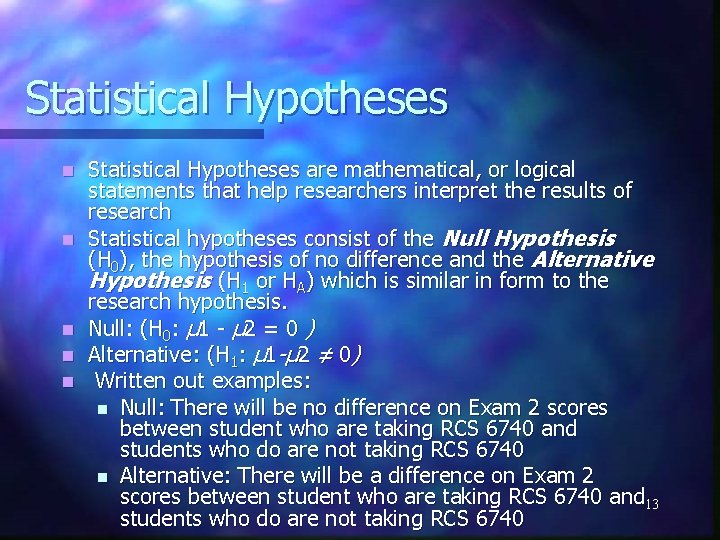 Statistical Hypotheses n n n Statistical Hypotheses are mathematical, or logical statements that help