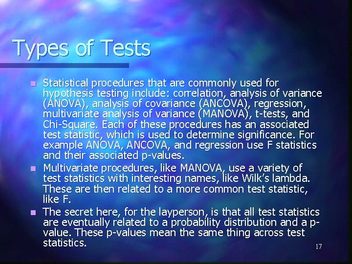 Types of Tests Statistical procedures that are commonly used for hypothesis testing include: correlation,