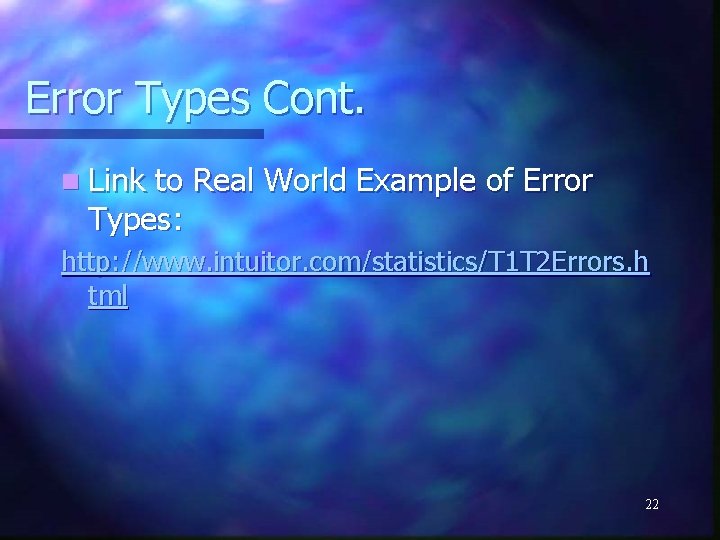 Error Types Cont. n Link to Real World Example of Error Types: http: //www.