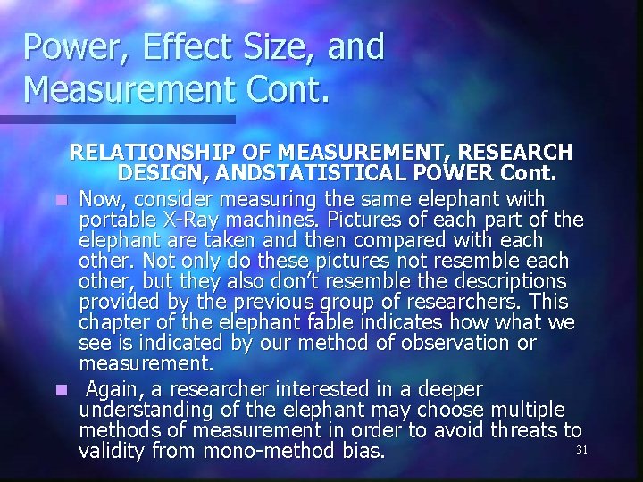 Power, Effect Size, and Measurement Cont. RELATIONSHIP OF MEASUREMENT, RESEARCH DESIGN, ANDSTATISTICAL POWER Cont.