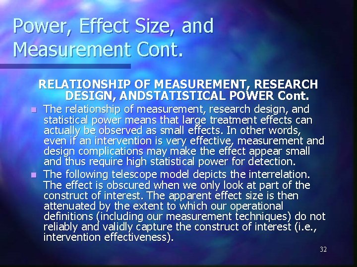 Power, Effect Size, and Measurement Cont. RELATIONSHIP OF MEASUREMENT, RESEARCH DESIGN, ANDSTATISTICAL POWER Cont.