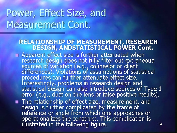 Power, Effect Size, and Measurement Cont. RELATIONSHIP OF MEASUREMENT, RESEARCH DESIGN, ANDSTATISTICAL POWER Cont.