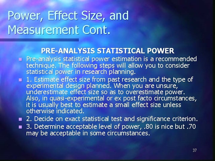 Power, Effect Size, and Measurement Cont. PRE-ANALYSIS STATISTICAL POWER Pre-analysis statistical power estimation is