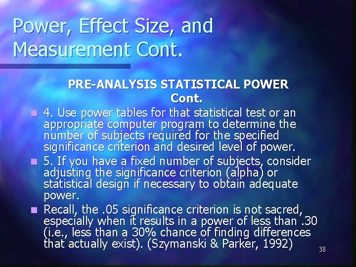 Power, Effect Size, and Measurement Cont. PRE-ANALYSIS STATISTICAL POWER Cont. n 4. Use power