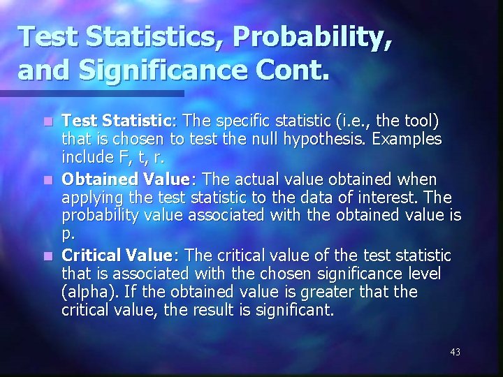 Test Statistics, Probability, and Significance Cont. Test Statistic: The specific statistic (i. e. ,