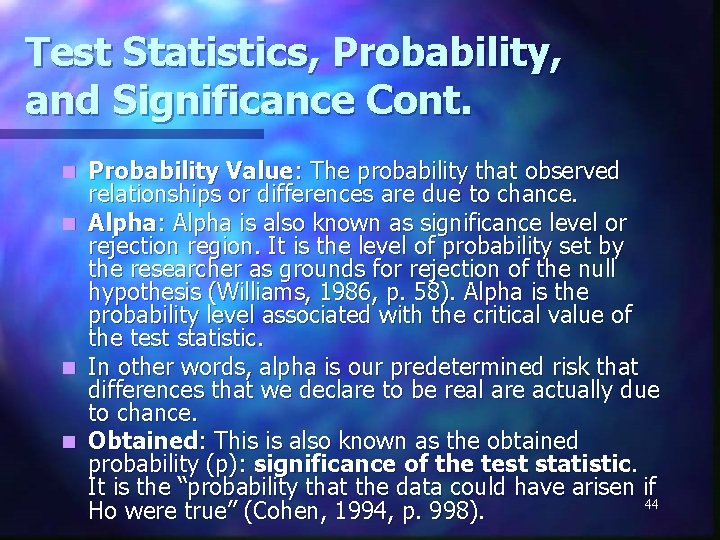 Test Statistics, Probability, and Significance Cont. Probability Value: The probability that observed relationships or