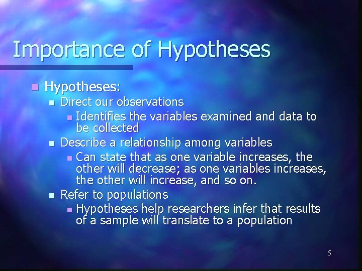 Importance of Hypotheses n Hypotheses: n n n Direct our observations n Identifies the