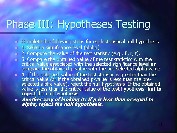 Phase III: Hypotheses Testing Complete the following steps for each statistical null hypothesis: 1.