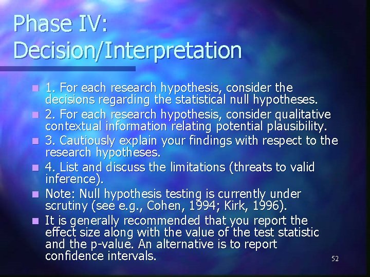 Phase IV: Decision/Interpretation n n n 1. For each research hypothesis, consider the decisions