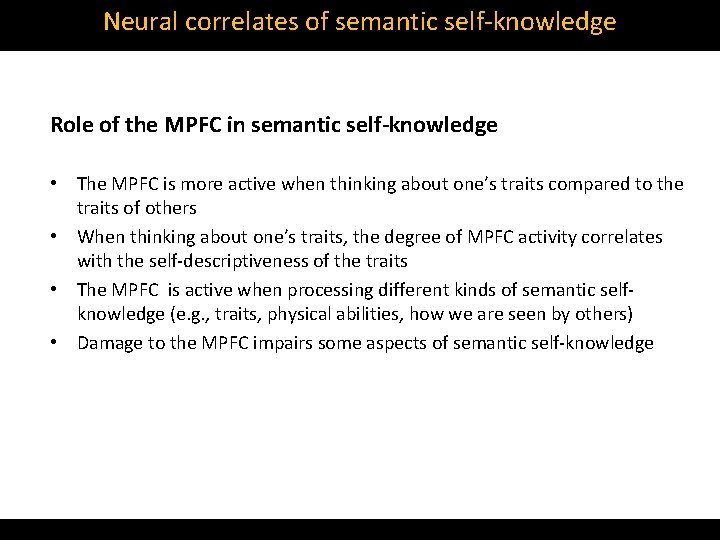 Neural correlates of semantic self‐knowledge Role of the MPFC in semantic self-knowledge • The
