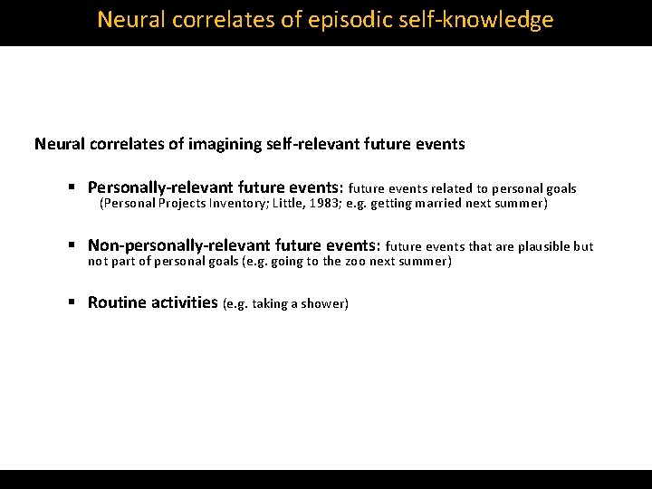Neural correlates of episodic self‐knowledge Neural correlates of imagining self-relevant future events § Personally-relevant