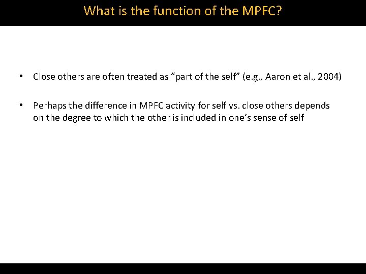 What is the function of the MPFC? • Close others are often treated as