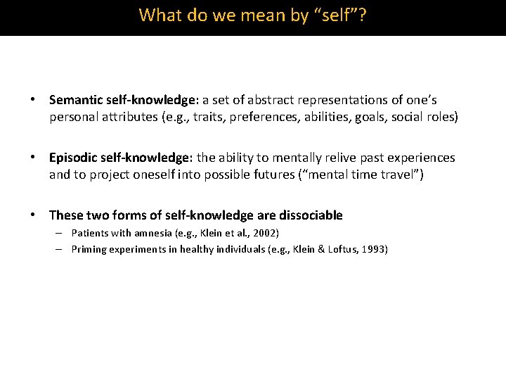 What do we mean by “self”? • Semantic self-knowledge: a set of abstract representations