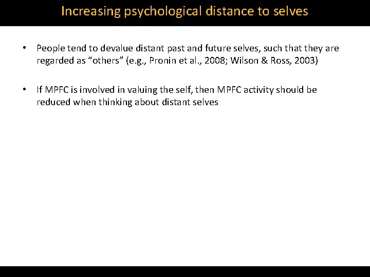 Increasing psychological distance to selves • People tend to devalue distant past and future