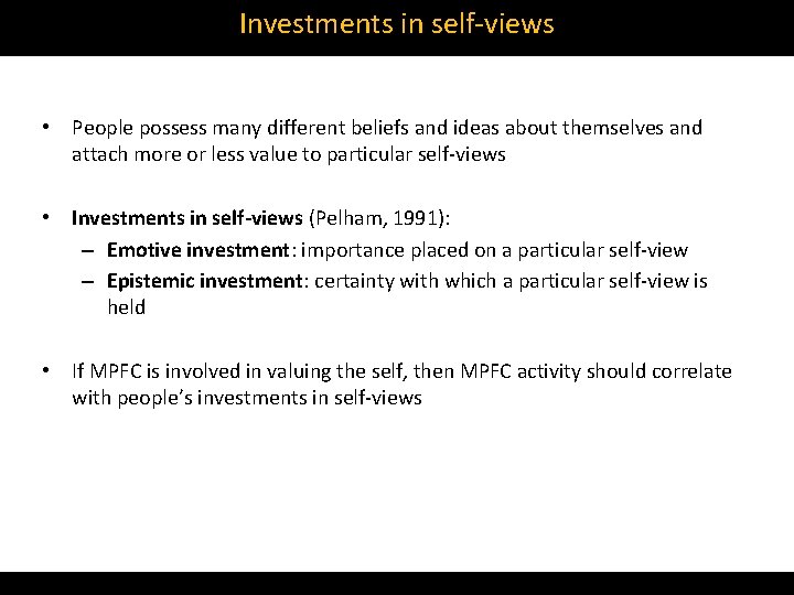 Investments in self‐views • People possess many different beliefs and ideas about themselves and