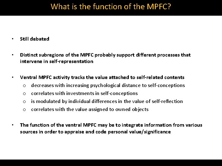 What is the function of the MPFC? • Still debated • Distinct subregions of