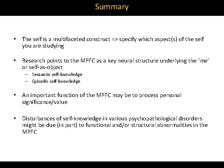 Summary • The self is a multifaceted construct => specify which aspect(s) of the