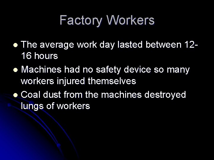 Factory Workers The average work day lasted between 1216 hours l Machines had no
