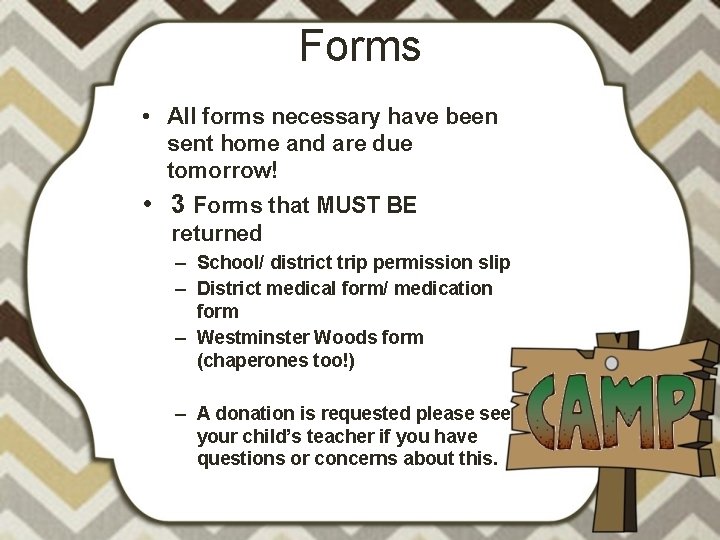 Forms • All forms necessary have been sent home and are due tomorrow! •