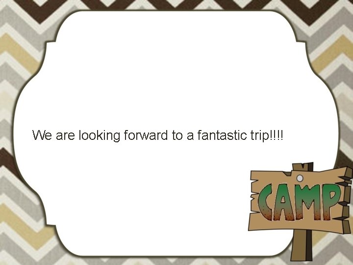 We are looking forward to a fantastic trip!!!! 