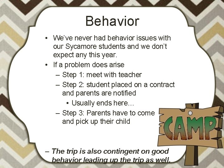 Behavior • We’ve never had behavior issues with our Sycamore students and we don’t