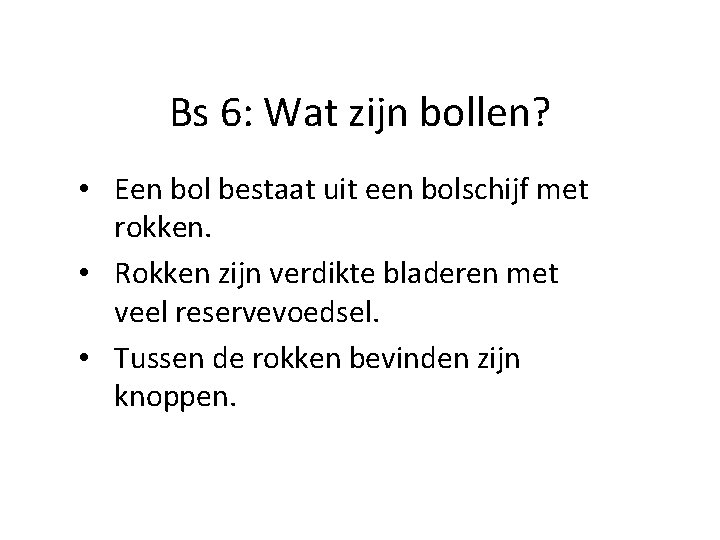 Bs 6: Wat zijn bollen? • Een bol bestaat uit een bolschijf met rokken.