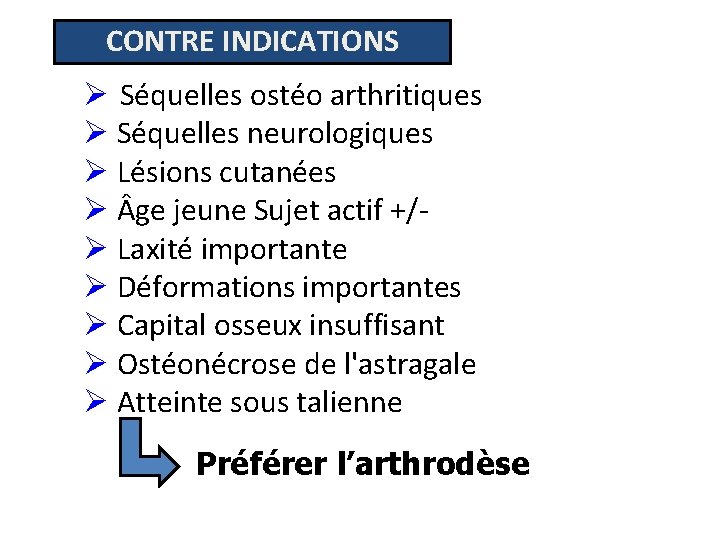 CONTRE INDICATIONS Ø Séquelles ostéo arthritiques Ø Séquelles neurologiques Ø Lésions cutanées Ø ge