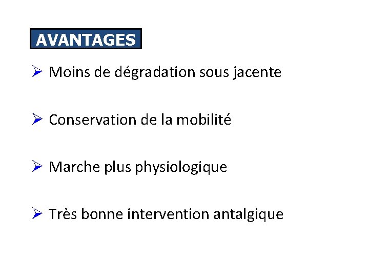 AVANTAGES Ø Moins de dégradation sous jacente Ø Conservation de la mobilité Ø Marche