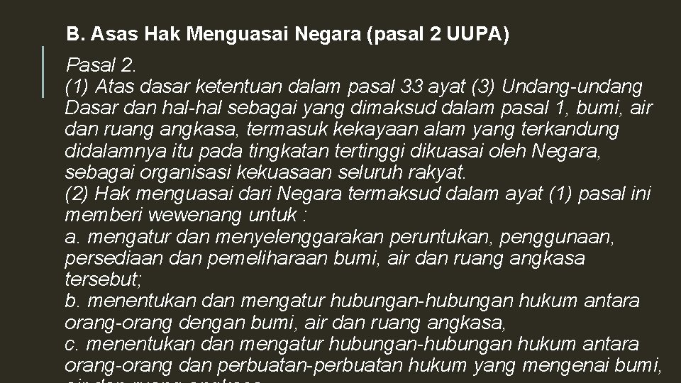 B. Asas Hak Menguasai Negara (pasal 2 UUPA) Pasal 2. (1) Atas dasar ketentuan