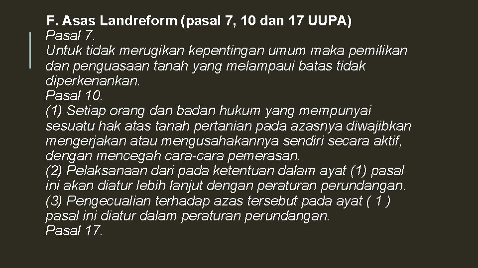 F. Asas Landreform (pasal 7, 10 dan 17 UUPA) Pasal 7. Untuk tidak merugikan