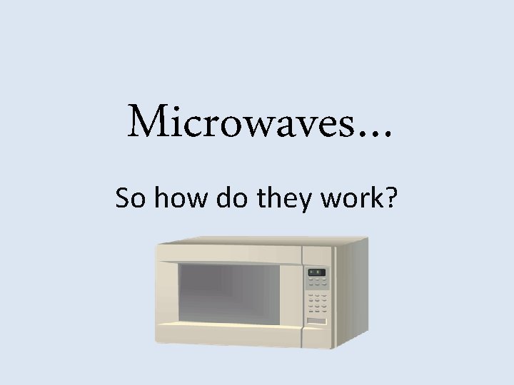 What you didnt know about Microwave Ovens History